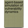 Agent-based Simulation of Vulnerability Dynamics door Cilli Sobiech