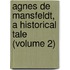 Agnes De Mansfeldt, a Historical Tale (Volume 2)