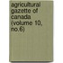 Agricultural Gazette of Canada (Volume 10, No.6)