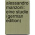 Alessandro Manzoni: Eine Studie (German Edition)