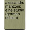 Alessandro Manzoni: Eine Studie (German Edition) by Marquard Sauer Karl