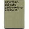Allgemeine Deutsche Garten-zeitung, Volume 11... door Onbekend