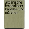 Altdänische Heldenlieder, Balladen Und Märchen by Simsala Grimm