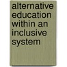 Alternative Education within an Inclusive System door Kendra Maclaren