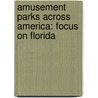 Amusement Parks Across America: Focus On Florida door Bren Monteiro