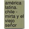 América Latina. Chile - Mirta y el viejo señor door Dolores Soler-Espiauba