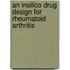 An Insilico Drug Design For Rheumatoid Arthritis