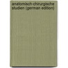 Anatomisch-Chirurgische Studien (German Edition) door Uffelmann Julius
