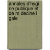 Annales D'Hygi Ne Publique Et De M Decine L Gale by Anonymous Anonymous