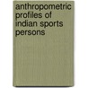Anthropometric Profiles of Indian Sports Persons by Dr. Shyamal Koley