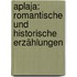 Aplaja: Romantische Und Historische Erzählungen