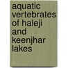Aquatic Vertebrates Of Haleji And Keenjhar Lakes door Muhammad Zaheer Khan