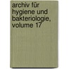 Archiv Für Hygiene Und Bakteriologie, Volume 17 by Unknown