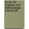 Archiv Für Hygiene Und Bakteriologie, Volume 26 door Onbekend