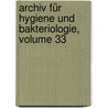Archiv Für Hygiene Und Bakteriologie, Volume 33 door Onbekend