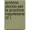 Archivio Storico Per Le Province Napoletane (2 ) by Deputazione Napoletana Di Storia