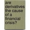 Are Derivatives the Cause of a Financial Crisis? door Sugat Bajracharya