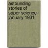 Astounding Stories of Super-Science January 1931 door General Books