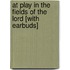 At Play in the Fields of the Lord [With Earbuds]