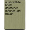 Auserwählte Briefe Deutscher Männer Und Frauen by Hermann Kletke