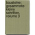 Bausteine: Gesammelte Kleine Schriften, Volume 3