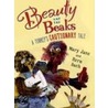 Beauty And The Beaks: A Turkey's Cautionary Tale door Mary Jane Auch