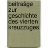 Beitrašge zur geschichte des vierten kreuzzuges door Streit