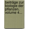Beiträge Zur Biologie Der Pflanzen, Volume 4... by Unknown