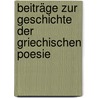 Beiträge Zur Geschichte Der Griechischen Poesie door Adolf Schoell