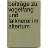 Beiträge zu Vogelfang und Falknerei im Altertum by Kurt Lindner
