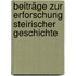 Beiträge zur Erforschung steirischer Geschichte