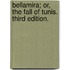 Bellamira; or, The fall of Tunis. Third edition.