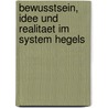 Bewusstsein, Idee Und Realitaet Im System Hegels by Kunio Kaozu