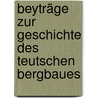 Beyträge Zur Geschichte Des Teutschen Bergbaues door Johann Friedrich Gmelin