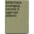 Bibliotheca Zoologica, Volume 2 (German Edition)