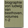 Biographie Von Ludwig Van Beethoven, Volumes 1-2 by Anton Schindler