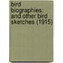Bird Biographies: And Other Bird Sketches (1915)