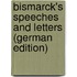 Bismarck's Speeches and Letters (German Edition)