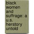 Black Women and Suffrage: A U.S. Herstory Untold