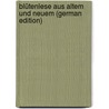 Blütenlese Aus Altem Und Neuem (German Edition) by Moritz Arndt Ernst