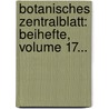 Botanisches Zentralblatt: Beihefte, Volume 17... door Onbekend