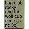 Bug Club Rocky And The Wolf Cub (lime A / Nc 3c) door Sherryl Clark