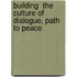 Building  the Culture of Dialogue, Path to Peace