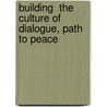 Building  the Culture of Dialogue, Path to Peace by Sebastiano D'Ambra
