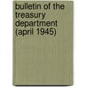 Bulletin of the Treasury Department (April 1945) door United States. Dept. of the Treasury