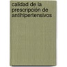 Calidad de la prescripción de antihipertensivos by Esperanza Cardosa Aguilar