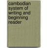 Cambodian System of Writing and Beginning Reader door Franklin E. Huffman