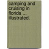 Camping and cruising in Florida ... Illustrated. door James Alexander Henshall
