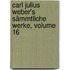 Carl Julius Weber's Sämmtliche Werke, Volume 16