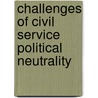 Challenges of Civil Service Political Neutrality door Mebratu Dugda